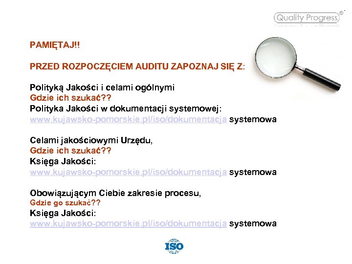 PAMIĘTAJ!! PRZED ROZPOCZĘCIEM AUDITU ZAPOZNAJ SIĘ Z: Polityką Jakości i celami ogólnymi Gdzie ich