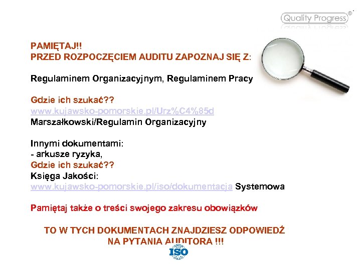 PAMIĘTAJ!! PRZED ROZPOCZĘCIEM AUDITU ZAPOZNAJ SIĘ Z: Regulaminem Organizacyjnym, Regulaminem Pracy. . . Gdzie