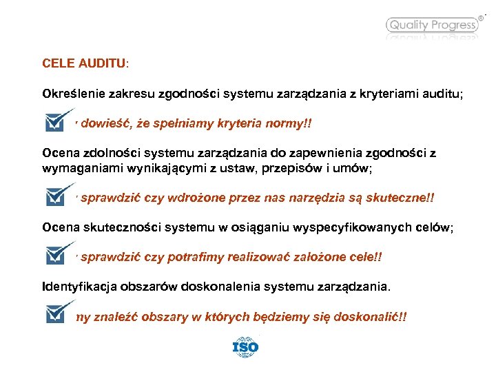 CELE AUDITU: Określenie zakresu zgodności systemu zarządzania z kryteriami auditu; Mamy dowieść, że spełniamy