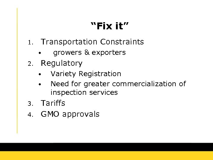 “Fix it” 1. Transportation Constraints • 2. Regulatory • • 3. 4. growers &