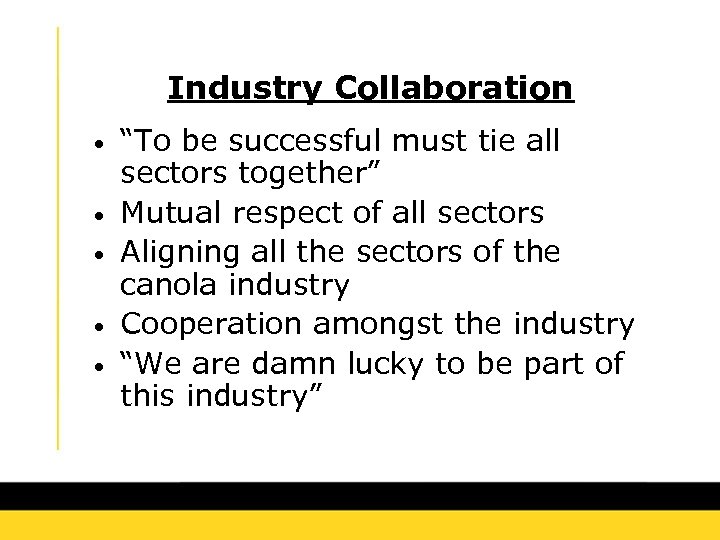 Industry Collaboration • • • “To be successful must tie all sectors together” Mutual