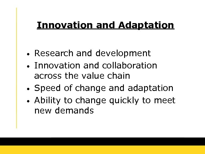 Innovation and Adaptation • • Research and development Innovation and collaboration across the value
