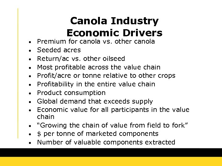 Canola Industry Economic Drivers • • • Premium for canola vs. other canola Seeded