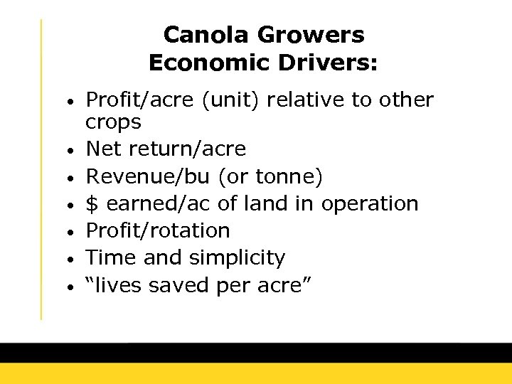 Canola Growers Economic Drivers: • • Profit/acre (unit) relative to other crops Net return/acre