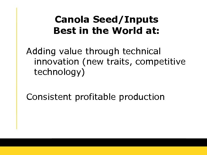 Canola Seed/Inputs Best in the World at: Adding value through technical innovation (new traits,