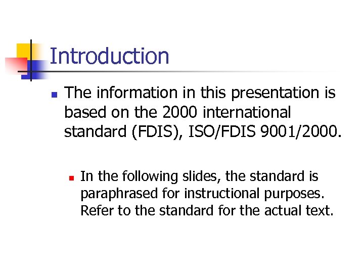 Introduction n The information in this presentation is based on the 2000 international standard