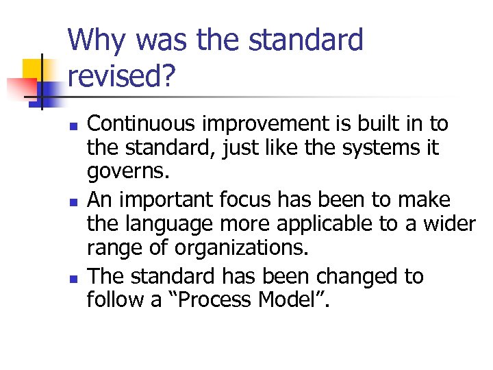 Why was the standard revised? n n n Continuous improvement is built in to