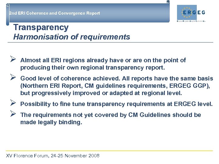 2 nd ERI Coherence and Convergence Report Transparency Harmonisation of requirements Ø Almost all