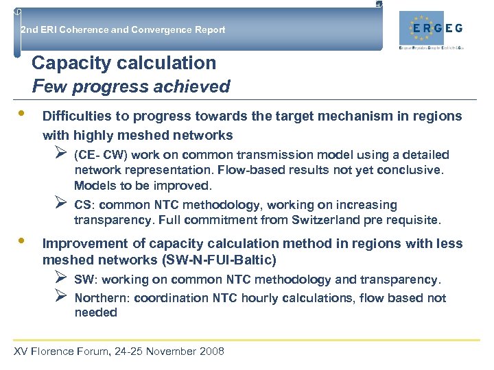 2 nd ERI Coherence and Convergence Report Capacity calculation Few progress achieved • Difficulties