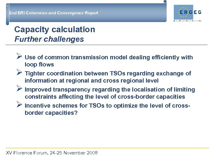 2 nd ERI Coherence and Convergence Report Capacity calculation Further challenges Ø Use of