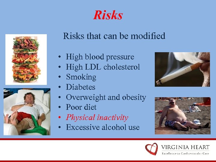 Risks that can be modified • • High blood pressure High LDL cholesterol Smoking