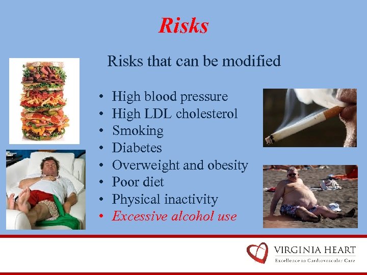 Risks that can be modified • • High blood pressure High LDL cholesterol Smoking