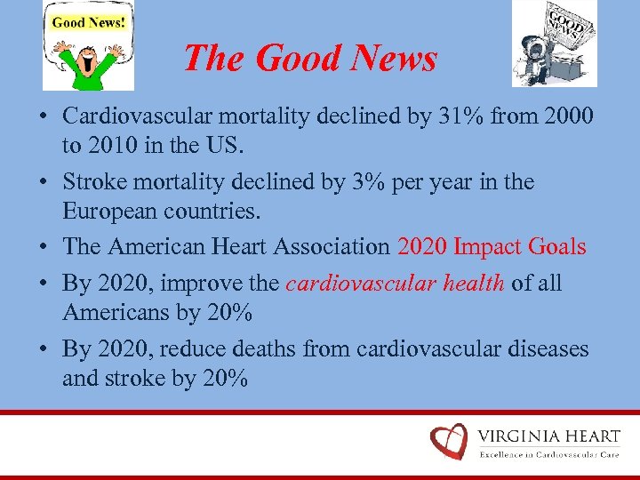 The Good News • Cardiovascular mortality declined by 31% from 2000 to 2010 in