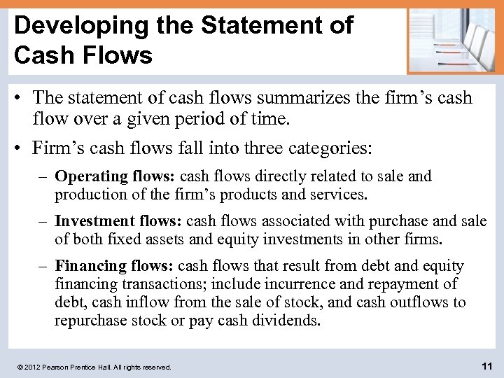 Developing the Statement of Cash Flows • The statement of cash flows summarizes the