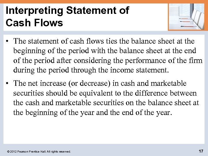 Interpreting Statement of Cash Flows • The statement of cash flows ties the balance