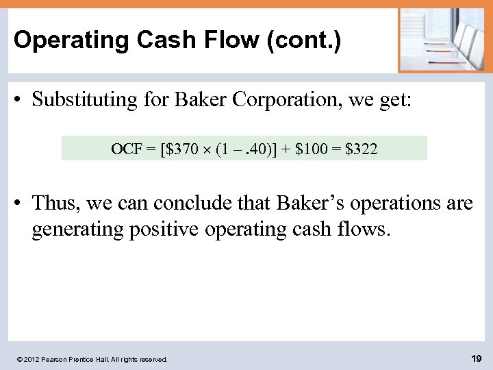 Operating Cash Flow (cont. ) • Substituting for Baker Corporation, we get: OCF =