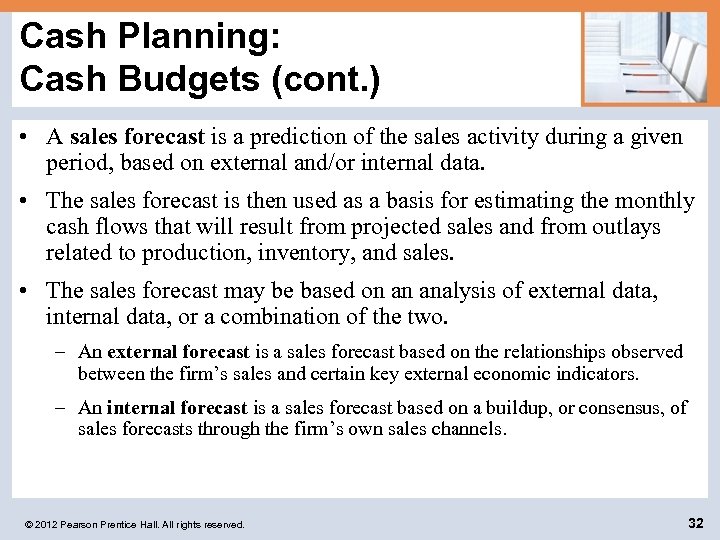 Cash Planning: Cash Budgets (cont. ) • A sales forecast is a prediction of