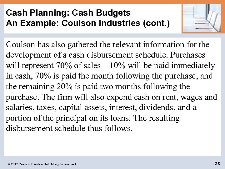 Cash Planning: Cash Budgets An Example: Coulson Industries (cont. ) Coulson has also gathered