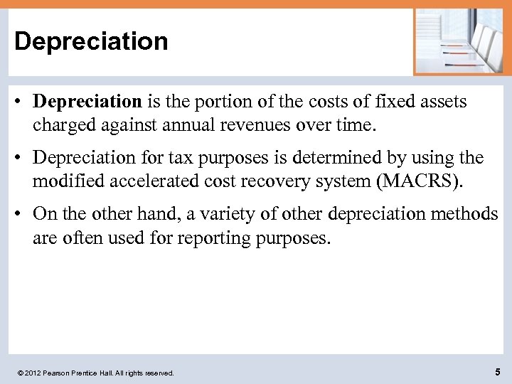 Depreciation • Depreciation is the portion of the costs of fixed assets charged against