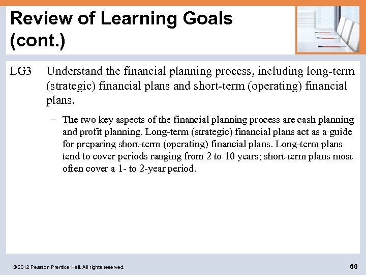 Review of Learning Goals (cont. ) LG 3 Understand the financial planning process, including