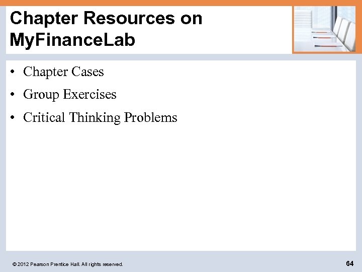 Chapter Resources on My. Finance. Lab • Chapter Cases • Group Exercises • Critical