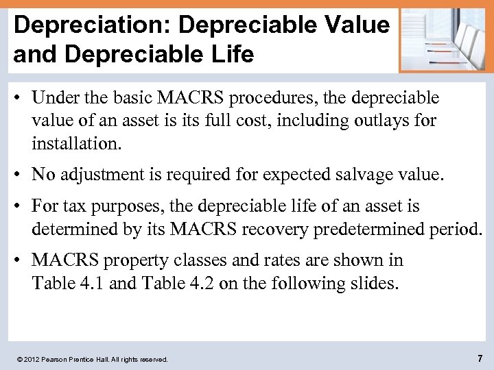 Depreciation: Depreciable Value and Depreciable Life • Under the basic MACRS procedures, the depreciable