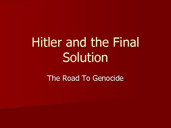 Hitler and the Final Solution The Road To Genocide 