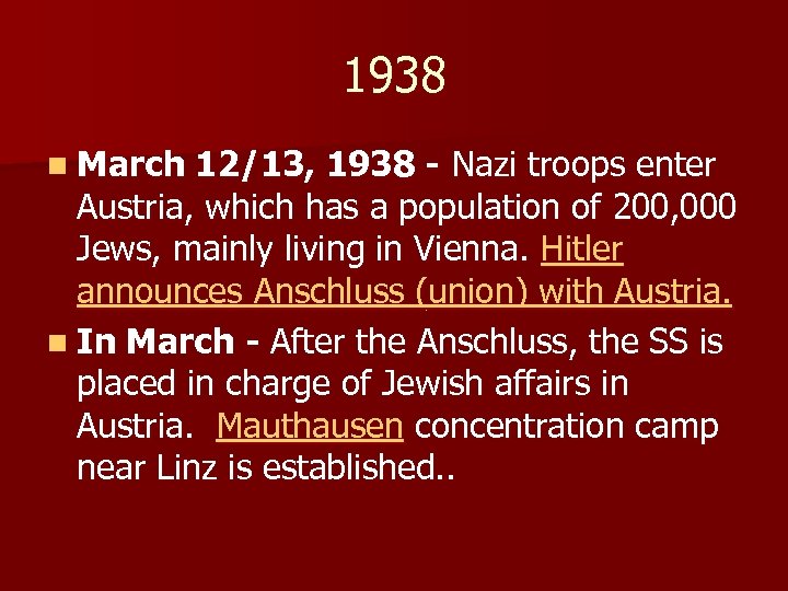 1938 n March 12/13, 1938 - Nazi troops enter Austria, which has a population
