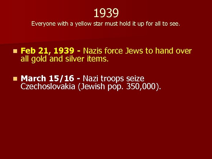 1939 Everyone with a yellow star must hold it up for all to see.