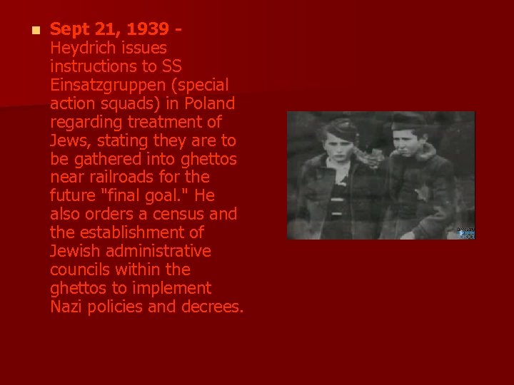 n Sept 21, 1939 Heydrich issues instructions to SS Einsatzgruppen (special action squads) in