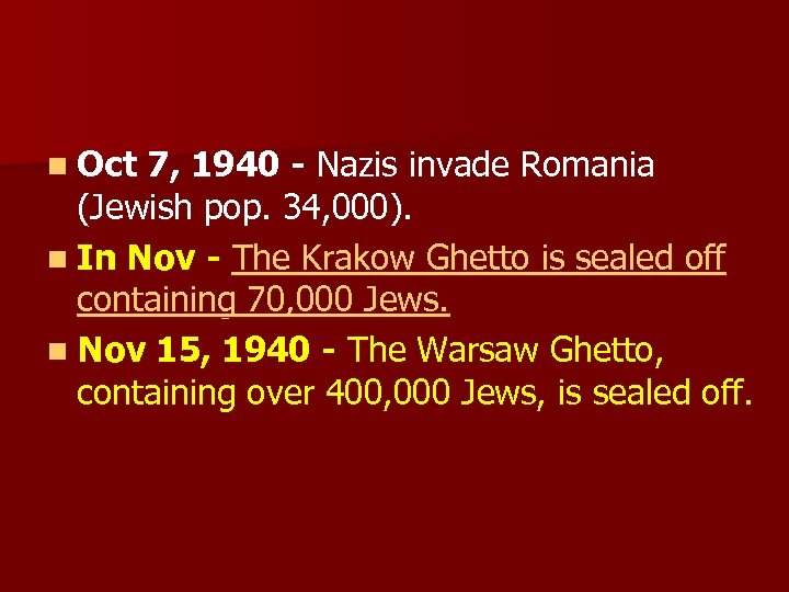 n Oct 7, 1940 - Nazis invade Romania (Jewish pop. 34, 000). n In