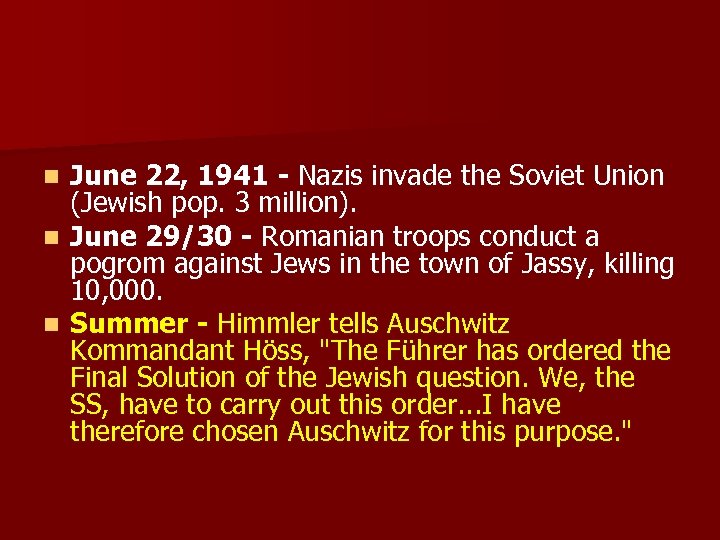 June 22, 1941 - Nazis invade the Soviet Union (Jewish pop. 3 million). n