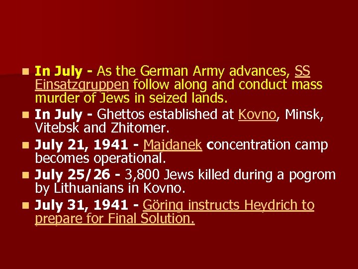 n n n In July - As the German Army advances, SS Einsatzgruppen follow