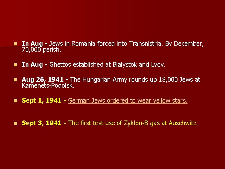 n In Aug - Jews in Romania forced into Transnistria. By December, 70, 000