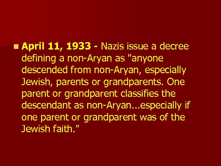 n April 11, 1933 - Nazis issue a decree defining a non-Aryan as 