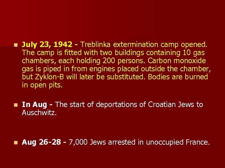 n July 23, 1942 - Treblinka extermination camp opened. The camp is fitted with