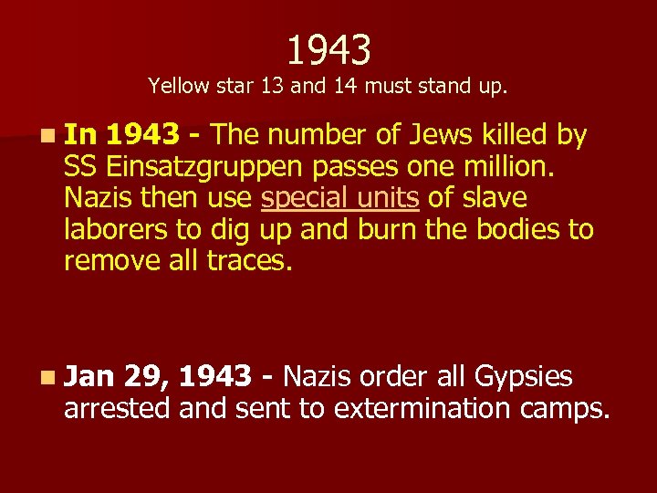 1943 Yellow star 13 and 14 must stand up. n In 1943 - The