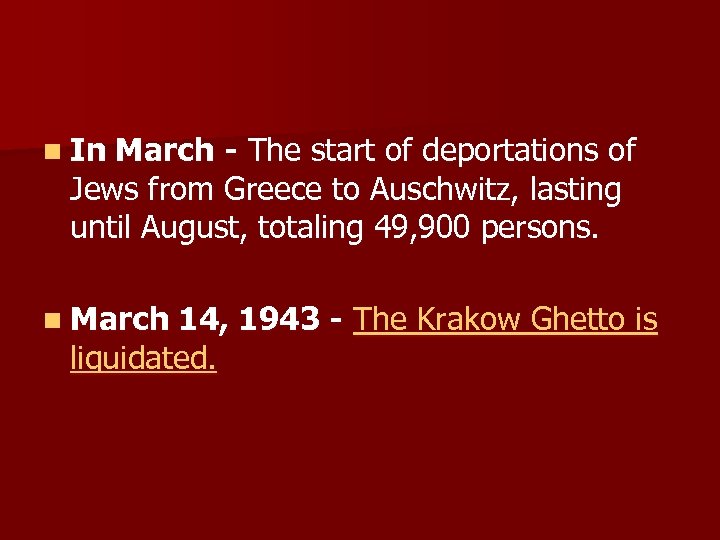 n In March - The start of deportations of Jews from Greece to Auschwitz,