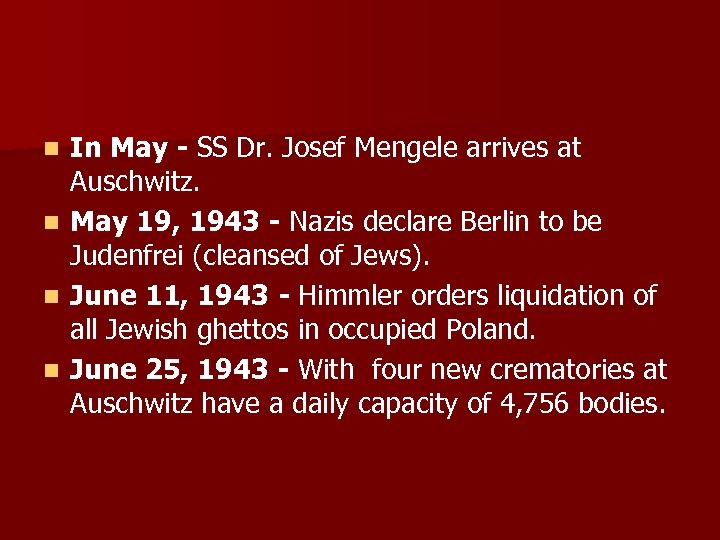 n n In May - SS Dr. Josef Mengele arrives at Auschwitz. May 19,