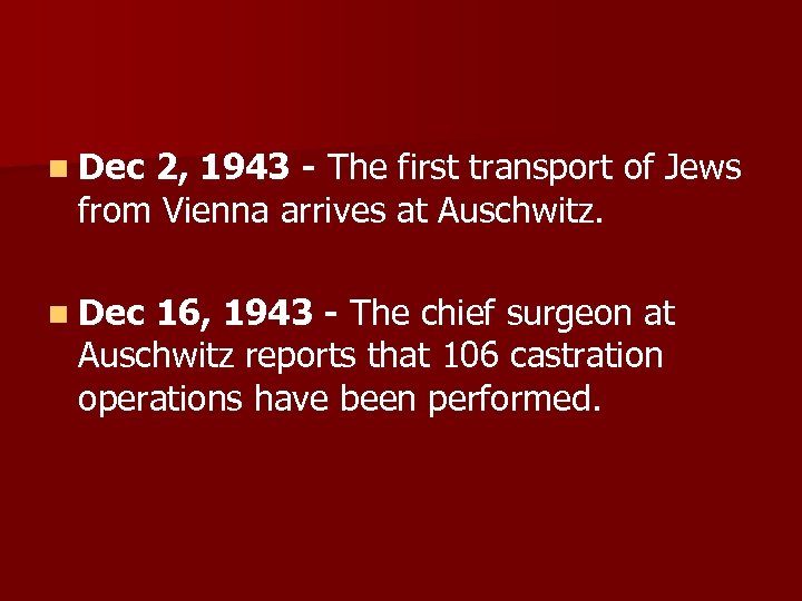 n Dec 2, 1943 - The first transport of Jews from Vienna arrives at