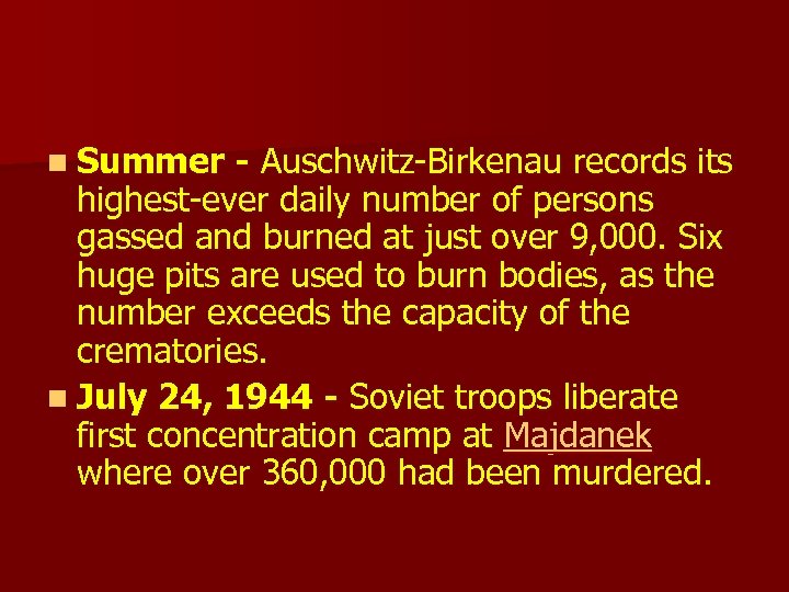 n Summer - Auschwitz-Birkenau records its highest-ever daily number of persons gassed and burned