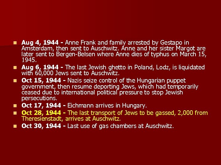 n n n Aug 4, 1944 - Anne Frank and family arrested by Gestapo