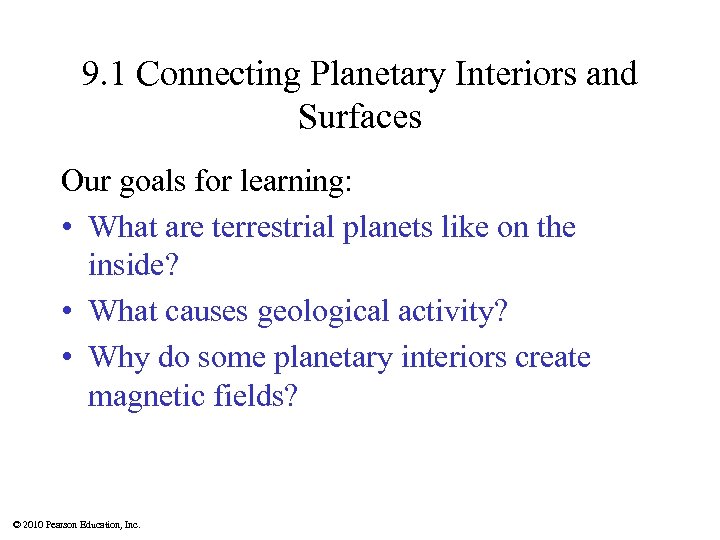 9. 1 Connecting Planetary Interiors and Surfaces Our goals for learning: • What are