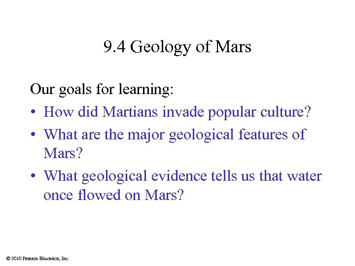 9. 4 Geology of Mars Our goals for learning: • How did Martians invade