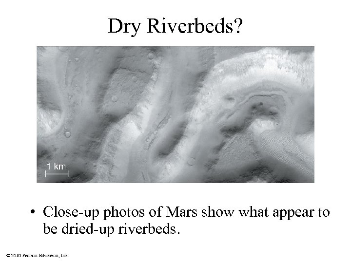 Dry Riverbeds? • Close-up photos of Mars show what appear to be dried-up riverbeds.