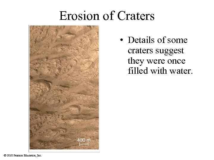 Erosion of Craters • Details of some craters suggest they were once filled with