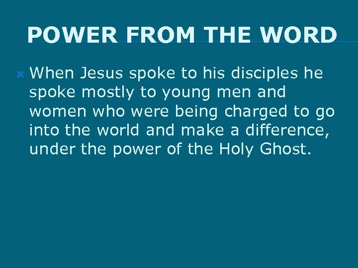 POWER FROM THE WORD When Jesus spoke to his disciples he spoke mostly to