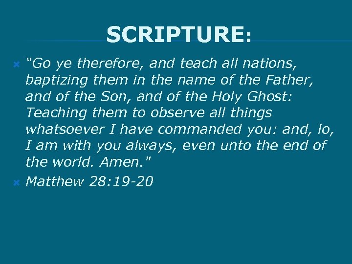 SCRIPTURE: “Go ye therefore, and teach all nations, baptizing them in the name of