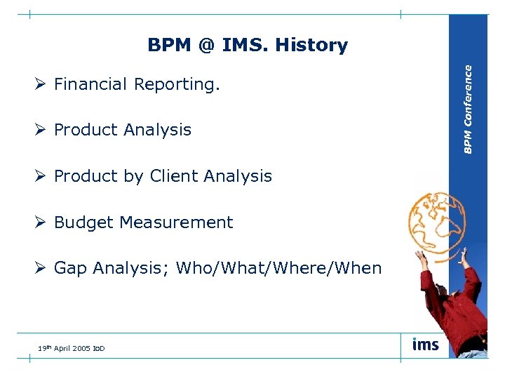 Ø Financial Reporting. Ø Product Analysis Ø Product by Client Analysis Ø Budget Measurement