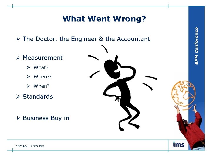 Ø The Doctor, the Engineer & the Accountant Ø Measurement Ø What? Ø Where?